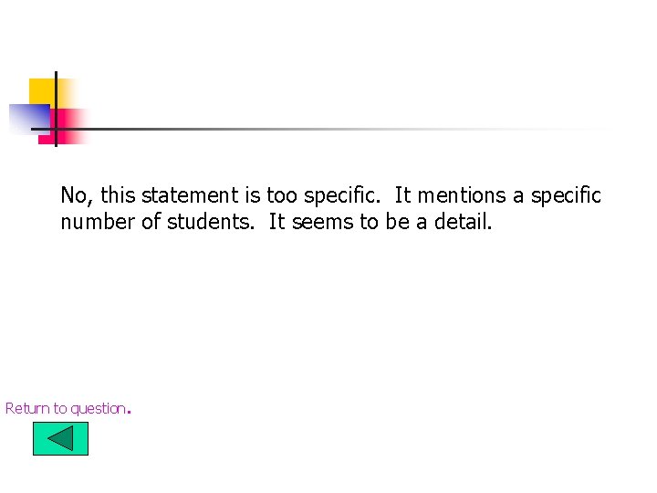 No, this statement is too specific. It mentions a specific number of students. It No, this statement is too specific. It mentions a specific number of students. It