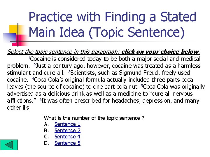Practice with Finding a Stated Main Idea (Topic Sentence) Select the topic sentence in Practice with Finding a Stated Main Idea (Topic Sentence) Select the topic sentence in