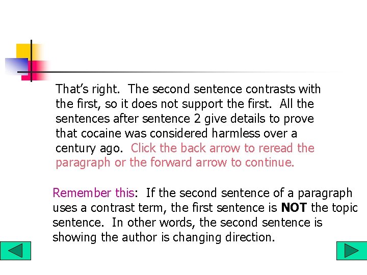 That’s right. The second sentence contrasts with the first, so it does not support That’s right. The second sentence contrasts with the first, so it does not support