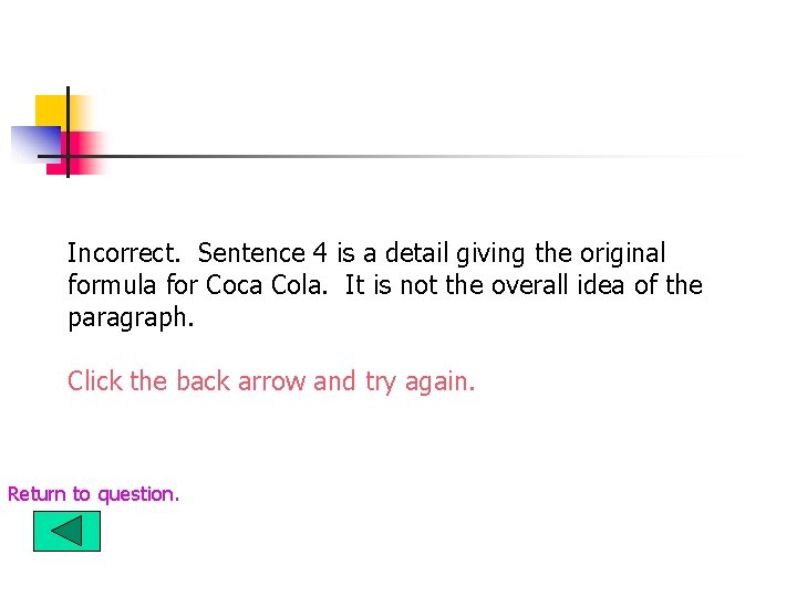 Incorrect. Sentence 4 is a detail giving the original formula for Coca Cola. It Incorrect. Sentence 4 is a detail giving the original formula for Coca Cola. It
