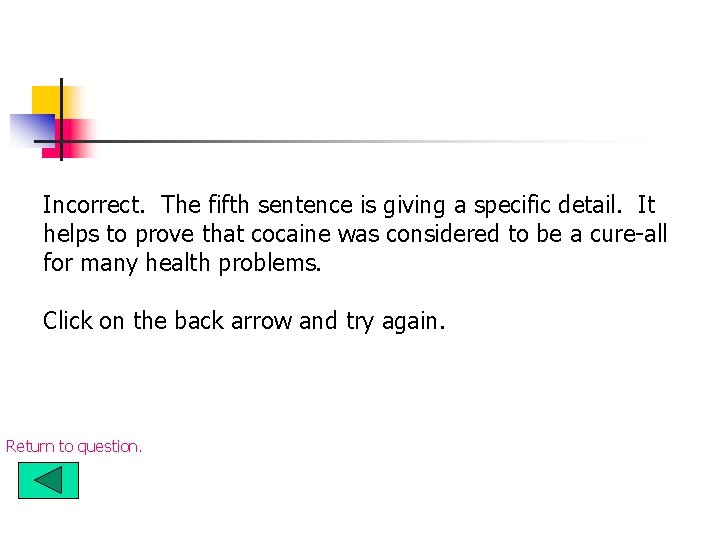 Incorrect. The fifth sentence is giving a specific detail. It helps to prove that Incorrect. The fifth sentence is giving a specific detail. It helps to prove that