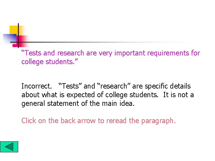 “Tests and research are very important requirements for college students. ” Incorrect. “Tests” and “Tests and research are very important requirements for college students. ” Incorrect. “Tests” and