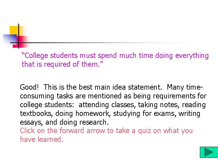 “College students must spend much time doing everything that is required of them. ” “College students must spend much time doing everything that is required of them. ”
