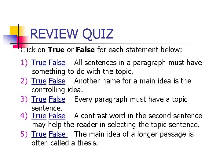 REVIEW QUIZ Click on True or False for each statement below: 1) True False REVIEW QUIZ Click on True or False for each statement below: 1) True False