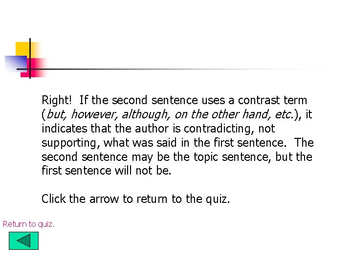 Right! If the second sentence uses a contrast term (but, however, although, on the Right! If the second sentence uses a contrast term (but, however, although, on the