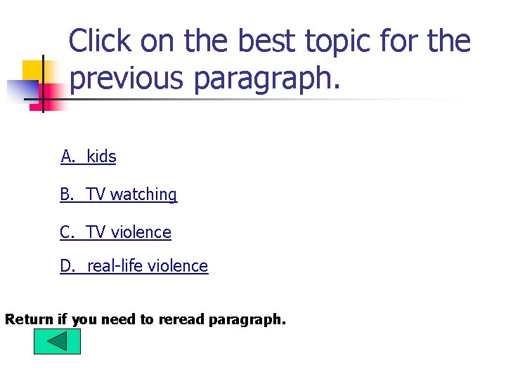Click on the best topic for the previous paragraph. A. kids B. TV watching Click on the best topic for the previous paragraph. A. kids B. TV watching
