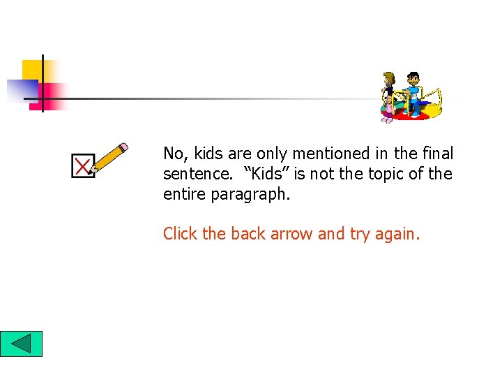 No, kids are only mentioned in the final sentence. “Kids” is not the topic No, kids are only mentioned in the final sentence. “Kids” is not the topic