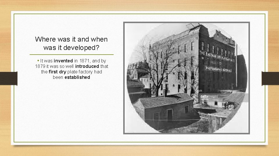 Where was it and when was it developed? • It was invented in 1871,