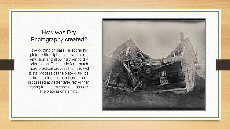 How was Dry Photography created? • the coating of glass photographic plates with a