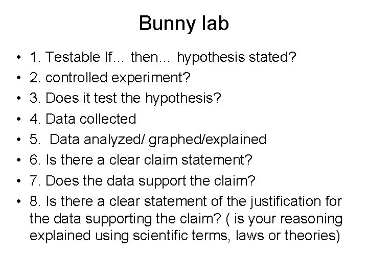 Bunny lab • • 1. Testable If… then… hypothesis stated? 2. controlled experiment? 3.