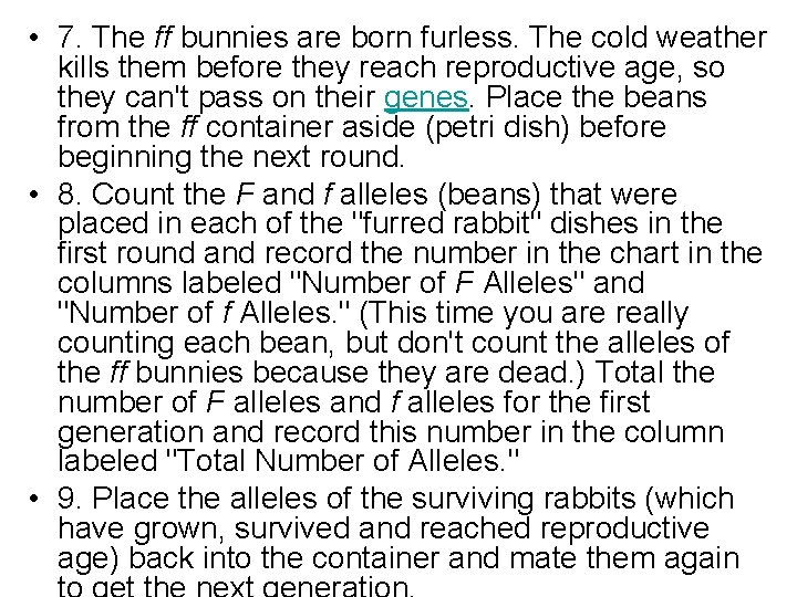  • 7. The ff bunnies are born furless. The cold weather kills them