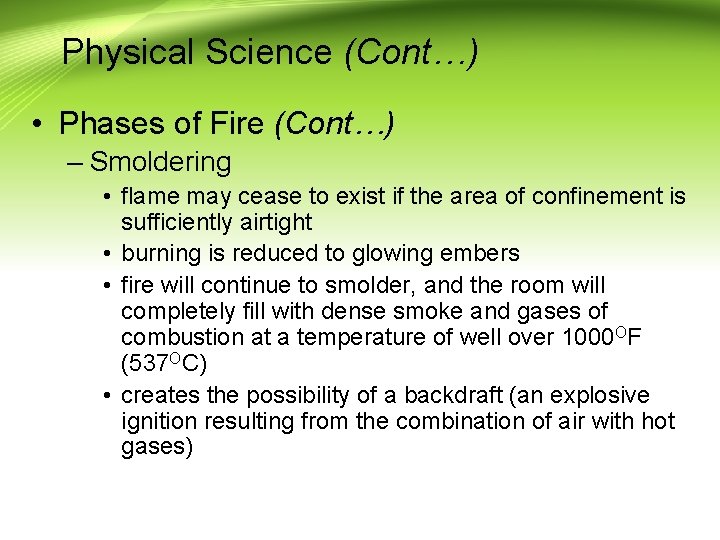 Physical Science (Cont…) • Phases of Fire (Cont…) – Smoldering • flame may cease