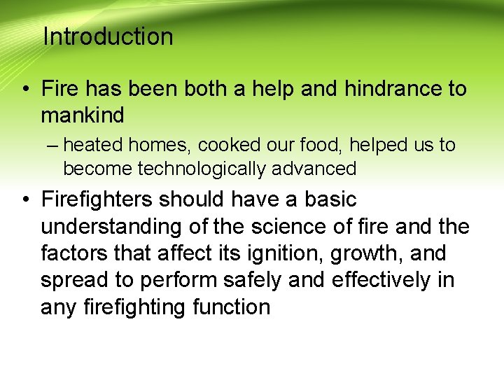 Introduction • Fire has been both a help and hindrance to mankind – heated