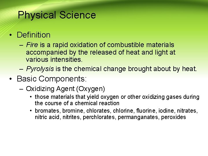 Physical Science • Definition – Fire is a rapid oxidation of combustible materials accompanied