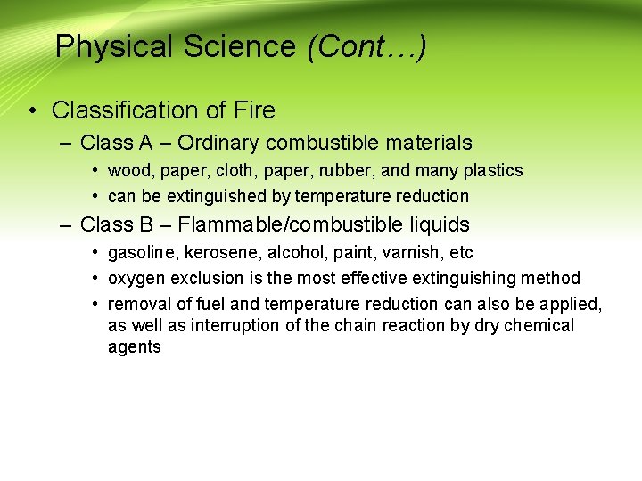 Physical Science (Cont…) • Classification of Fire – Class A – Ordinary combustible materials