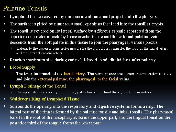 Palatine Tonsils Lymphoid tissues covered by mucous membrane, and projects into the pharynx. The