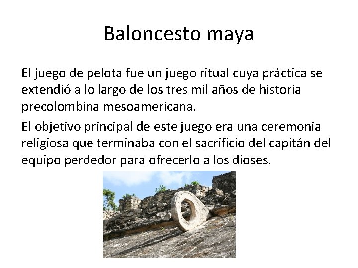 Baloncesto maya El juego de pelota fue un juego ritual cuya práctica se extendió