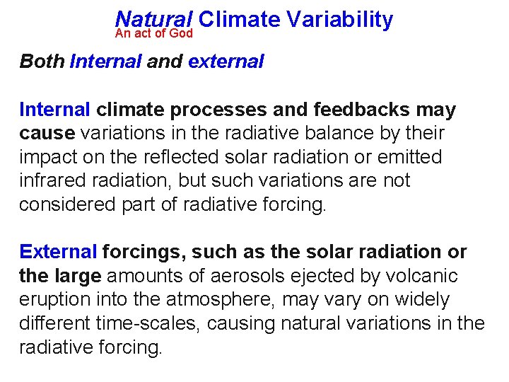 Natural Climate Variability An act of God Both Internal and external Internal climate processes