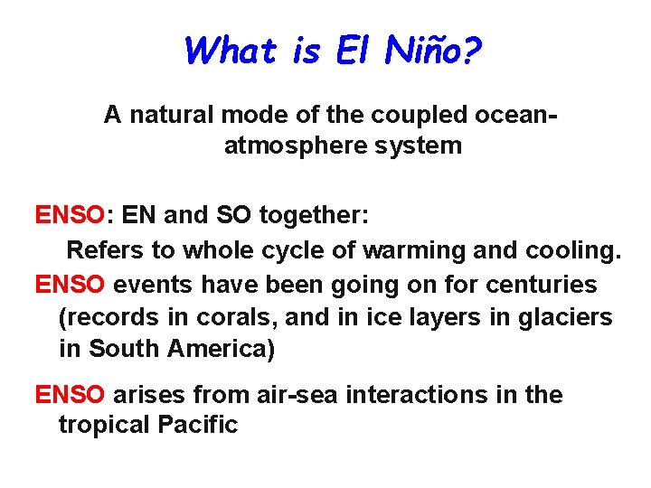 What is El Niño? A natural mode of the coupled oceanatmosphere system ENSO: EN