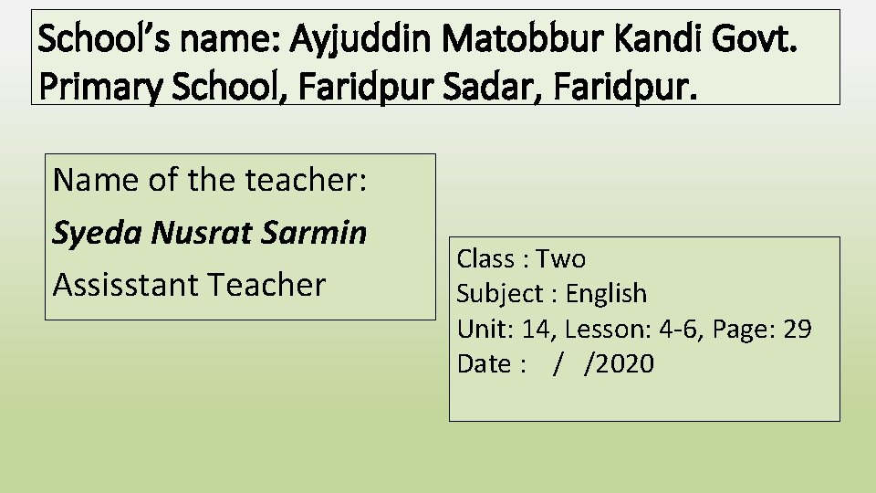 School’s name: Ayjuddin Matobbur Kandi Govt. Primary School, Faridpur Sadar, Faridpur. Name of the