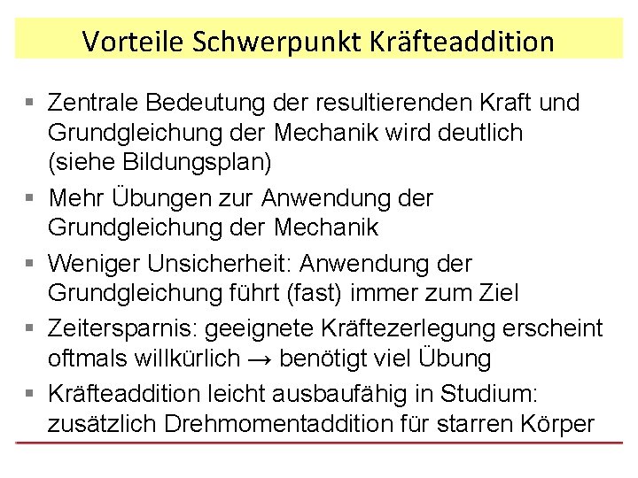 Vorteile Schwerpunkt Kräfteaddition § Zentrale Bedeutung der resultierenden Kraft und Grundgleichung der Mechanik wird