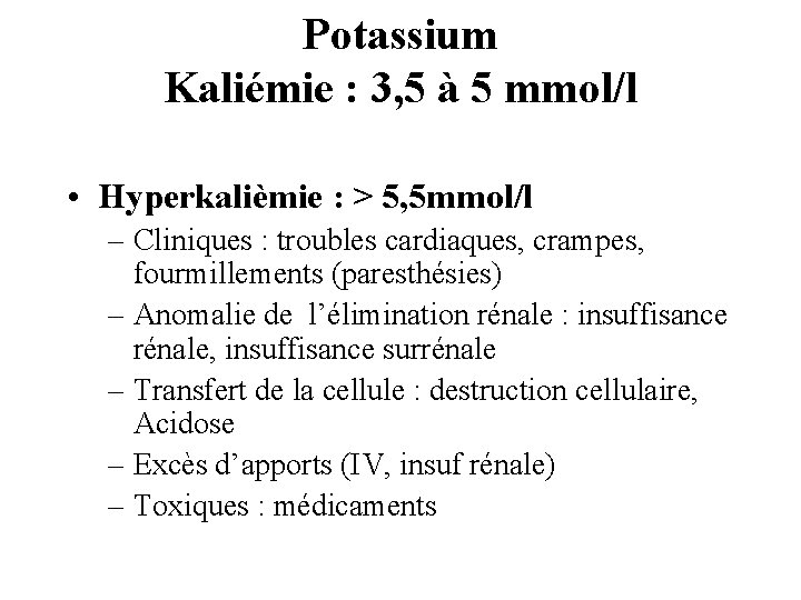 Potassium Kaliémie : 3, 5 à 5 mmol/l • Hyperkalièmie : > 5, 5