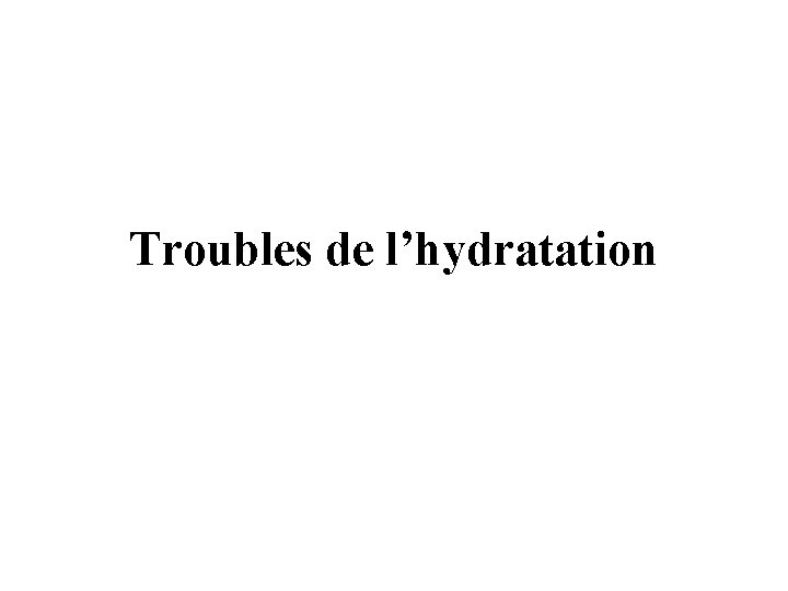 Troubles de l’hydratation 