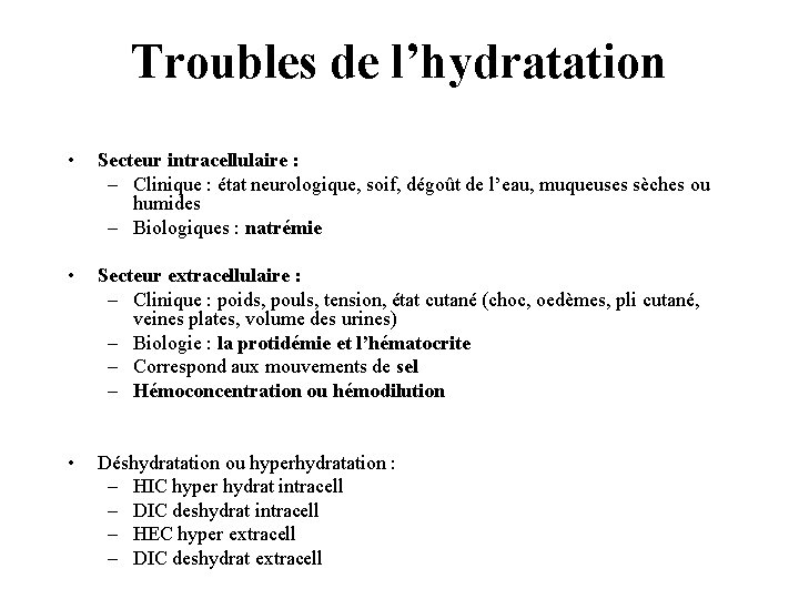 Troubles de l’hydratation • Secteur intracellulaire : – Clinique : état neurologique, soif, dégoût