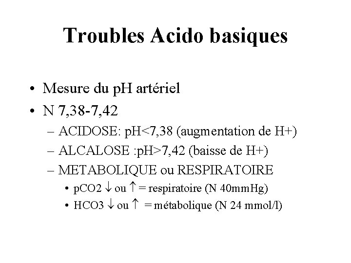 Troubles Acido basiques • Mesure du p. H artériel • N 7, 38 -7,
