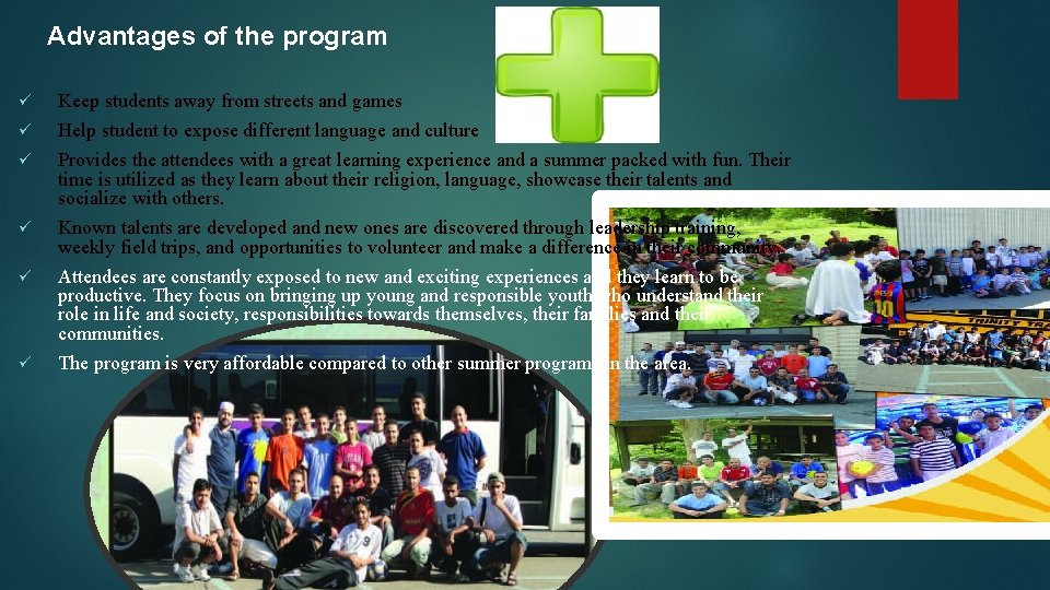 Advantages of the program ü Keep students away from streets and games ü Help
