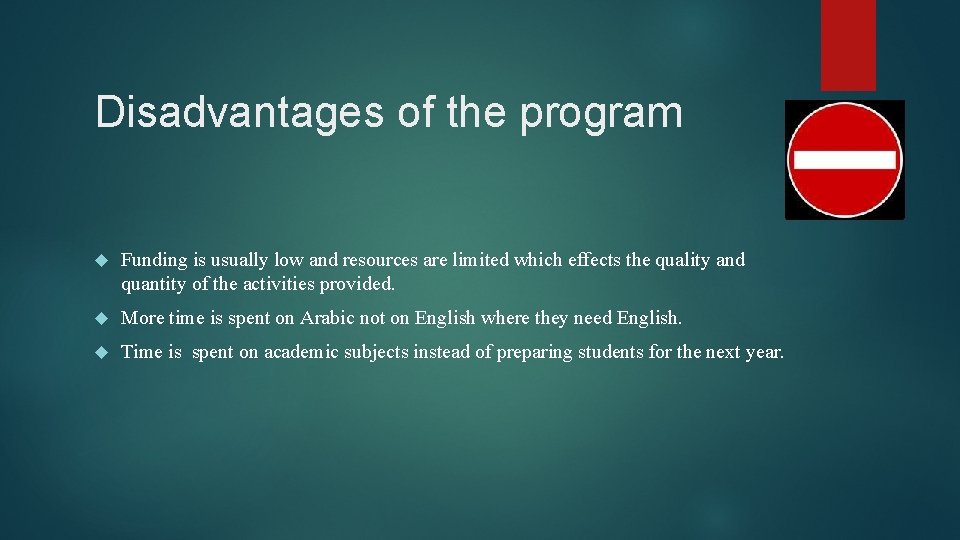 Disadvantages of the program Funding is usually low and resources are limited which effects