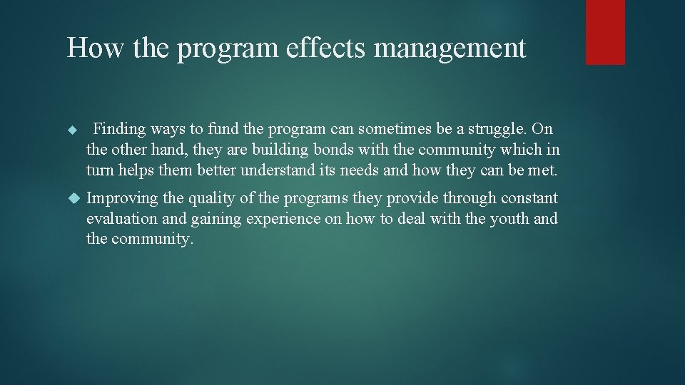 How the program effects management Finding ways to fund the program can sometimes be