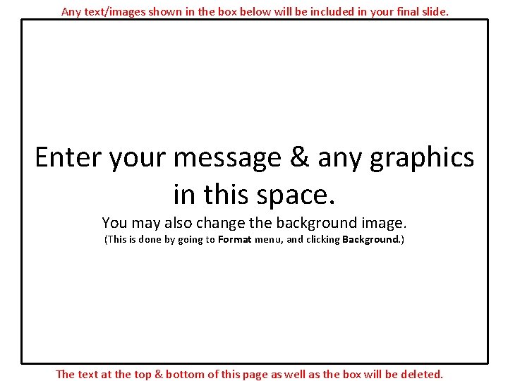 Any text/images shown in the box below will be included in your final slide.