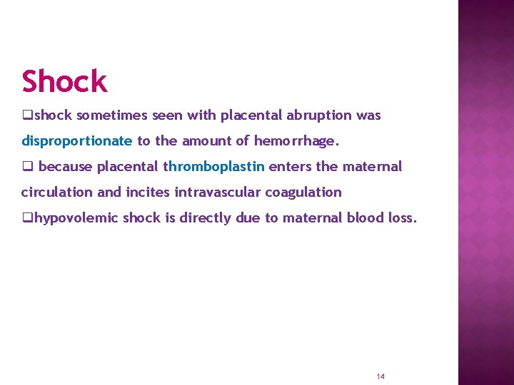 Shock qshock sometimes seen with placental abruption was disproportionate to the amount of hemorrhage.