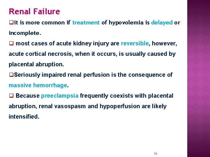 Renal Failure qit is more common if treatment of hypovolemia is delayed or incomplete.