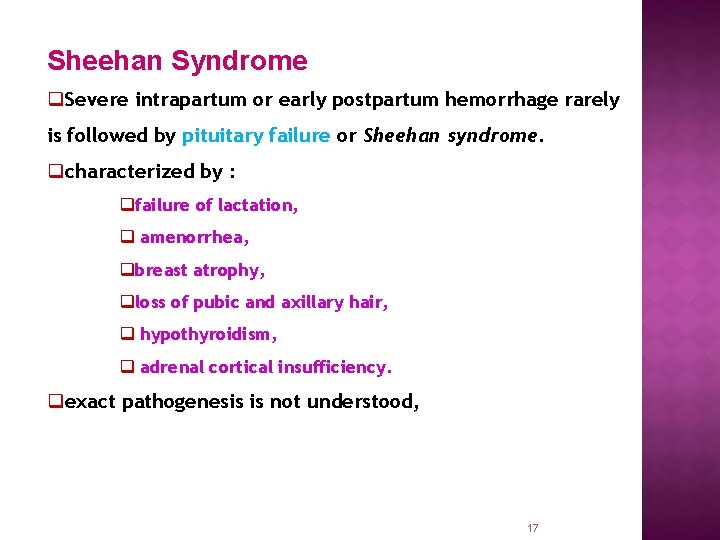 Sheehan Syndrome q. Severe intrapartum or early postpartum hemorrhage rarely is followed by pituitary