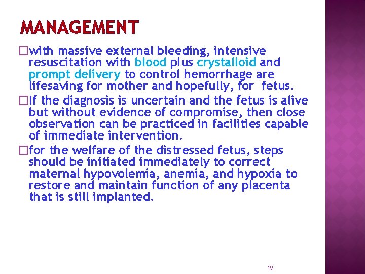 MANAGEMENT �with massive external bleeding, intensive resuscitation with blood plus crystalloid and prompt delivery