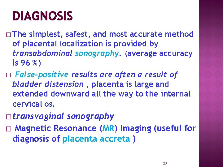 DIAGNOSIS � The simplest, safest, and most accurate method of placental localization is provided