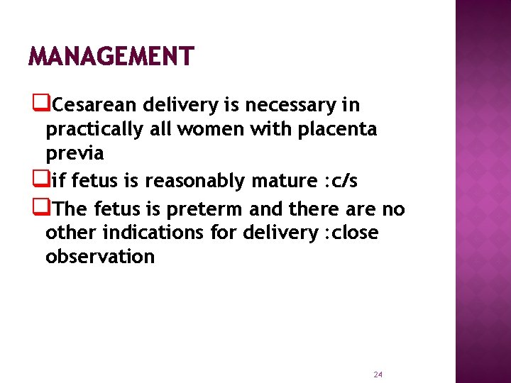 MANAGEMENT q. Cesarean delivery is necessary in practically all women with placenta previa qif