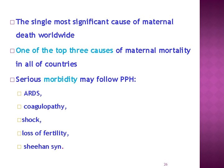 � The single most significant cause of maternal death worldwide � One of the