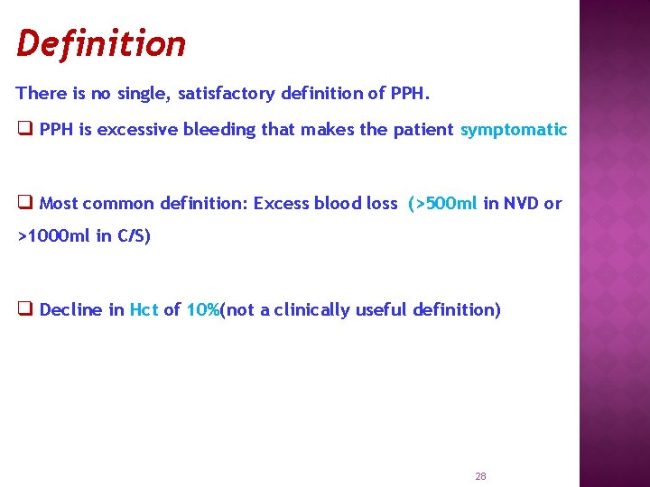 Definition There is no single, satisfactory definition of PPH. q PPH is excessive bleeding