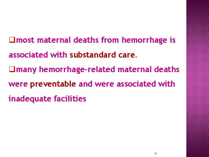 qmost maternal deaths from hemorrhage is associated with substandard care. qmany hemorrhage-related maternal deaths