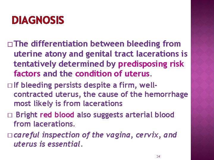 DIAGNOSIS � The differentiation between bleeding from uterine atony and genital tract lacerations is