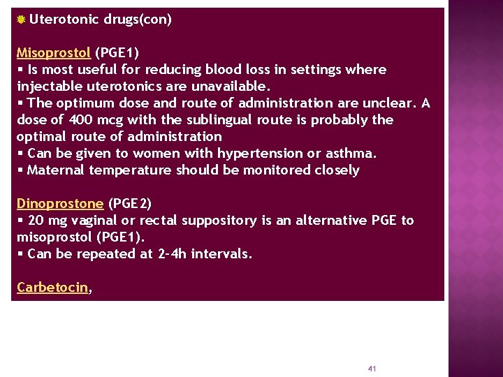 Uterotonic drugs(con) Misoprostol (PGE 1) § Is most useful for reducing blood loss in