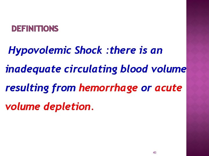 DEFINITIONS Hypovolemic Shock : there is an inadequate circulating blood volume resulting from hemorrhage