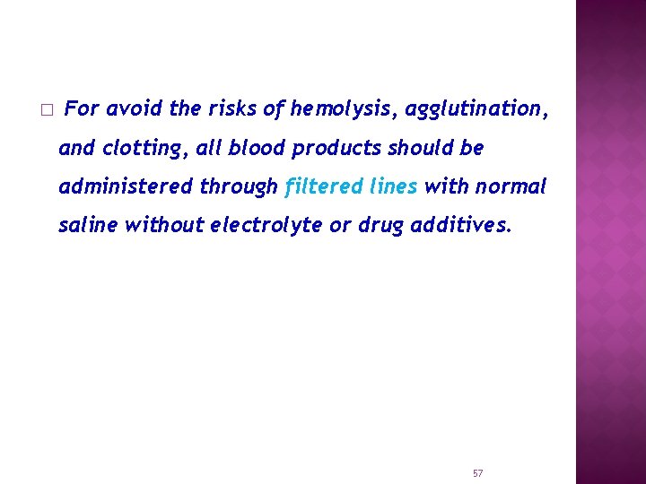 � For avoid the risks of hemolysis, agglutination, and clotting, all blood products should