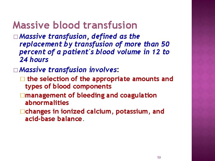 Massive blood transfusion � Massive transfusion, defined as the replacement by transfusion of more