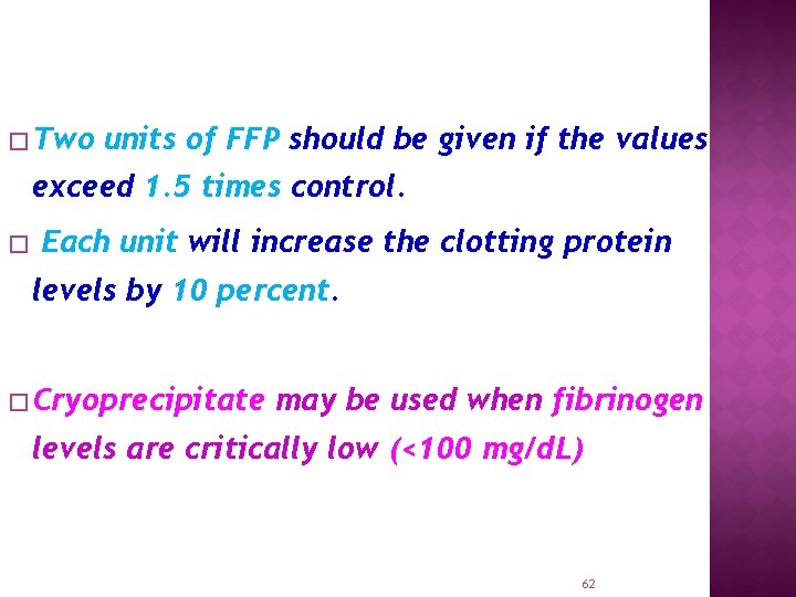 � Two units of FFP should be given if the values exceed 1. 5