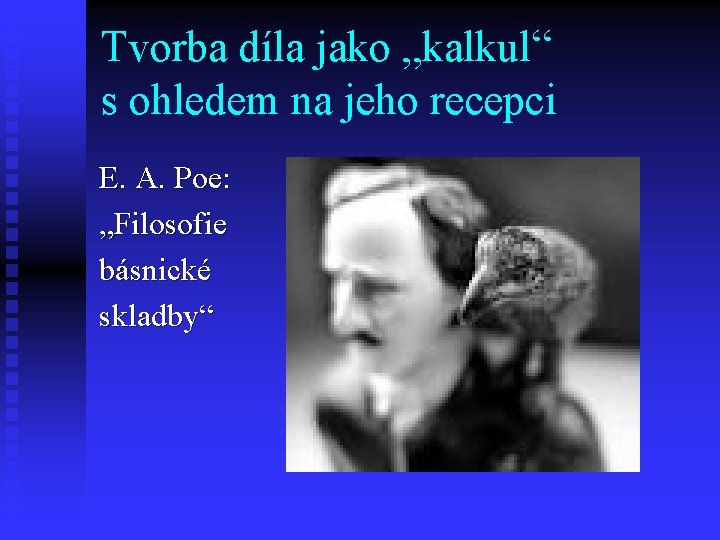 Tvorba díla jako „kalkul“ s ohledem na jeho recepci E. A. Poe: „Filosofie básnické