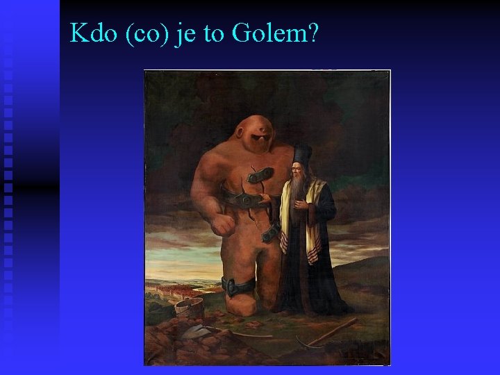 Kdo (co) je to Golem? 